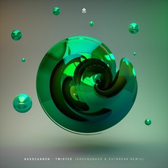Basscannon - Twisted (GroundBass & Outbreak Remix)