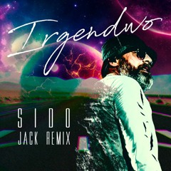 Sido - Irgendwo - Remix 2023 I JACK REMIX