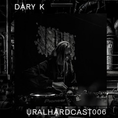 URALHARDCAST006 | DARY K