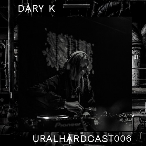 URALHARDCAST006 | DARY K