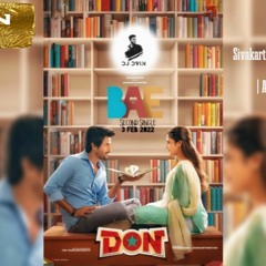 Don - Bae Song - Dj DViN | Sivakarthikeyan, Priyanka Mohan | Anirudh Ravichander | Cibi Chakaravarth
