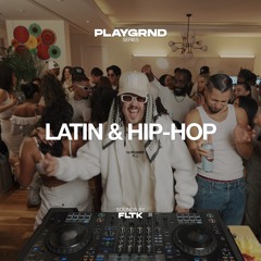 PLAYGRND SERIES | FLTK | REGGAETON, DEMBOW, AFRO LATIN, THROWBACKS