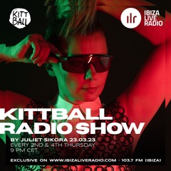 Juliet Sikora @ Kittball Radio Show x Ibiza Live Radio 23.03.23