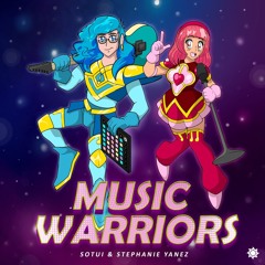 SOTUI & Stephanie Yanez - Music Warriors (Gamesize Version)