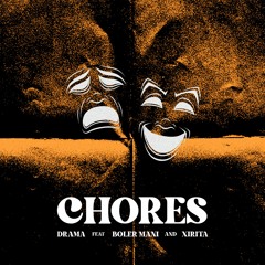 Chores - Drama (feat. Boler Mani, Xirtia)