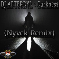 DJ Afterdyl - Darkness (Nyvek Remix)