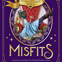 Get EBOOK √ Misfits (Royal Academy Rebels Book 1) by  Jen Calonita [KINDLE PDF EBOOK