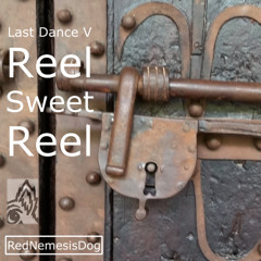 Last Dance V Reel Sweet Reel