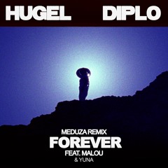 HUGEL, Diplo (feat. Malou & Yuna) - Forever (MEDUZA Remix)