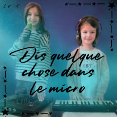 Dis quelque chose dans le micro (feat. Pauline & Clémence)