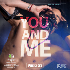 °°YOU AND MY - DJ DERVIS SÁNCHEZ FT MIKU DJ - INTRO
