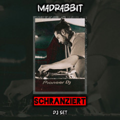 Madrabbit - Schranziert (Dj Set)
