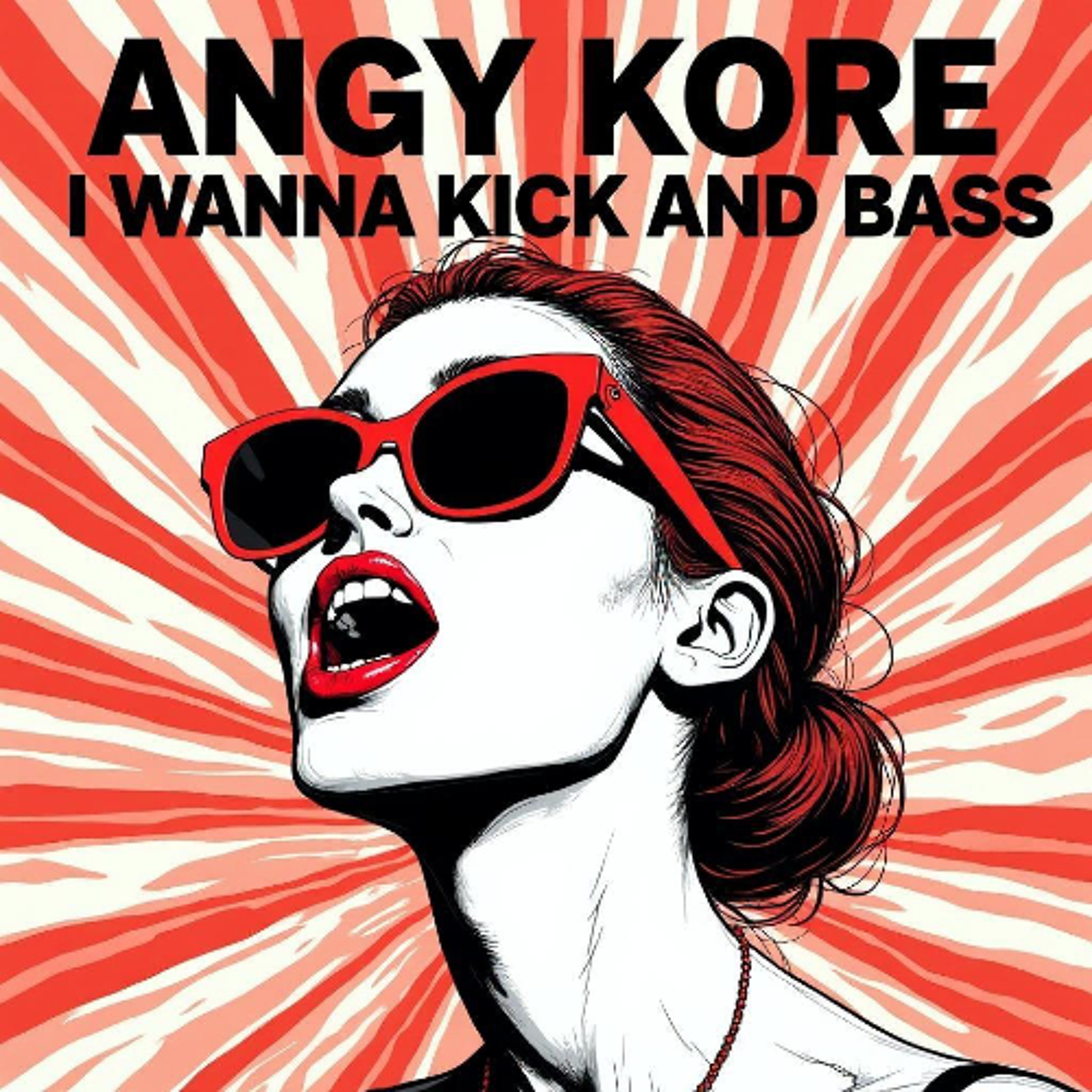 Angy Kore - I wanna Kick and Bass (Original mix) FREE DL episode artwork