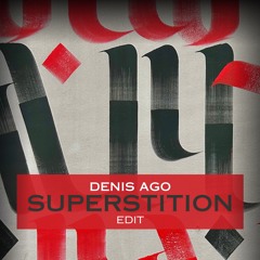 Denis Ago - Superstition (Edit)