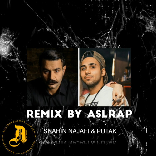 remix shahin najafi & putak