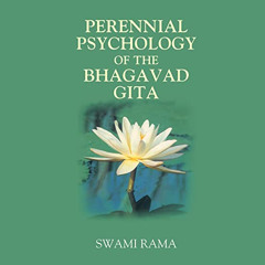 Access KINDLE 💜 Perennial Psychology of the Bhagavad Gita by  Swami Rama,Jon Janaka,