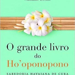 [PDF] ✔️ eBooks Grande Livro do Ho Oponopono, O: Sabedoria Havaiana de Cura Book