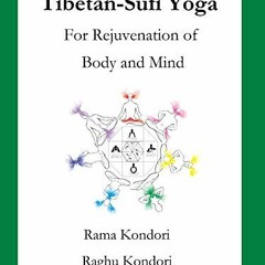 [Get] [PDF EBOOK EPUB KINDLE] Tibetan-Sufi Yoga: Exercises for Rejuvenation and Spiri