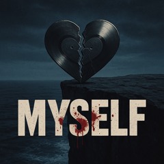 MYSELF (Prod. yun9 byt3)