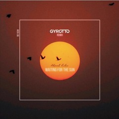 Ahmet Kilic - Waiting For The Sun (Gyrotto Remix)