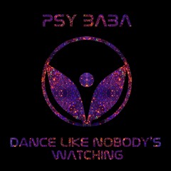 Psy Baba - Dance Like Nobody's Watching