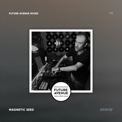 Future Avenue Mixed 070 - Magnetic Seed