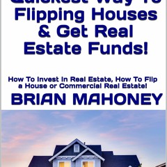 Read ebook [PDF] How To Invest In Houses. Quickest Way To Flipping Houses & Get Real Estate