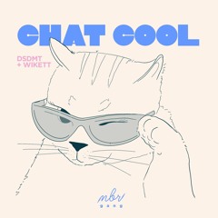 WiKETT & DSDMT - Chat Cool