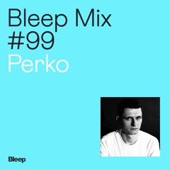 Bleep Mix #99 - Perko