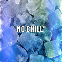 "No Chill"(Prod By. Retro Beats)