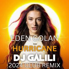 Eden Golan - Hurricane (DJ Galili 2024 Club Remix) | עדן גולן - הוריקן (די ג'יי גלילי קלאב רמיקס)
