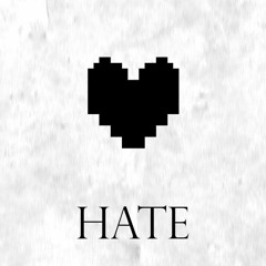 Hate - Instrumental Mix (Undertale)