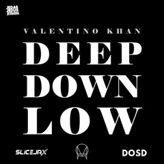 Valentino Khan - Deep Down Low (Slicejax X DOSD Edit)