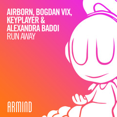 Airborn, Bogdan Vix, KeyPlayer & Alexandra Badoi - Run Away