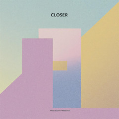 Closer