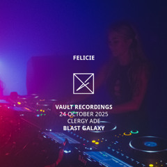 Felicie | Vault Sessions x Clergy ADE, Blast Galaxy | 24 OCT 2025