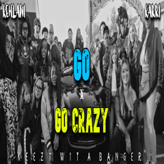 Karri ft. Kehlani Go x Chris Brown Go Crazy (OFFICIAL Remix)
