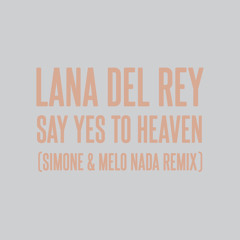 Say Yes To Heaven (sim0ne & Melo Nada Remix)