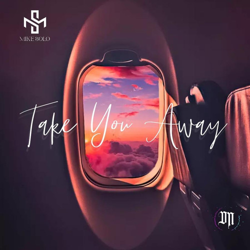 Mike Solo - Take You Away