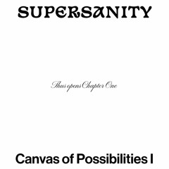 Supersanity - Canvas of possibilities EP (Supersanity 001)