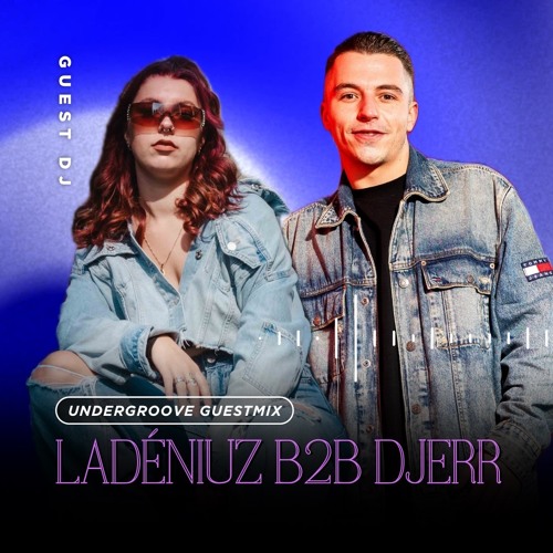UNDERGROOVE GUESTMIX 024: Ladéniuz b2b Djerr