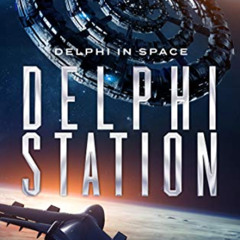 download PDF 💛 Delphi Station (Delphi in Space Book 3) by  Bob Blanton,Momir Borocki