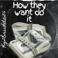 KG2Brudda56- How They Want Do It