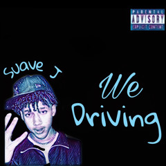 We Driving (Prod. King Zoe)