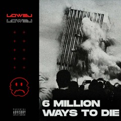 PREMIERE | Lowel - 6 Million Ways 2 Die
