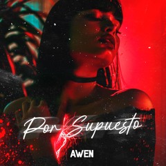 Por Supuesto - Awen Remix