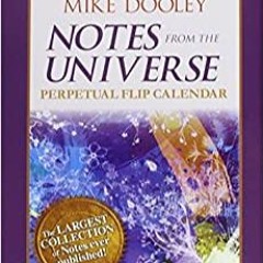 READ⚡️PDF❤️eBook Notes from the Universe Perpetual Flip Calendar Complete Edition