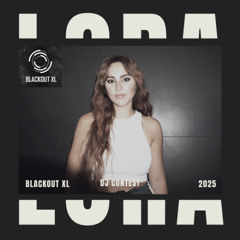 LORA - Blackout XL 2025 - DJ Contest