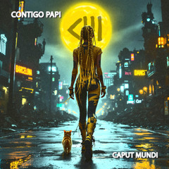 Caput Mundi - CONTIGO PAPI (Original Mix)