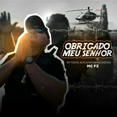 MC FZ- OBRIGADO MEU SENHOR ((DJ SUCESSO))